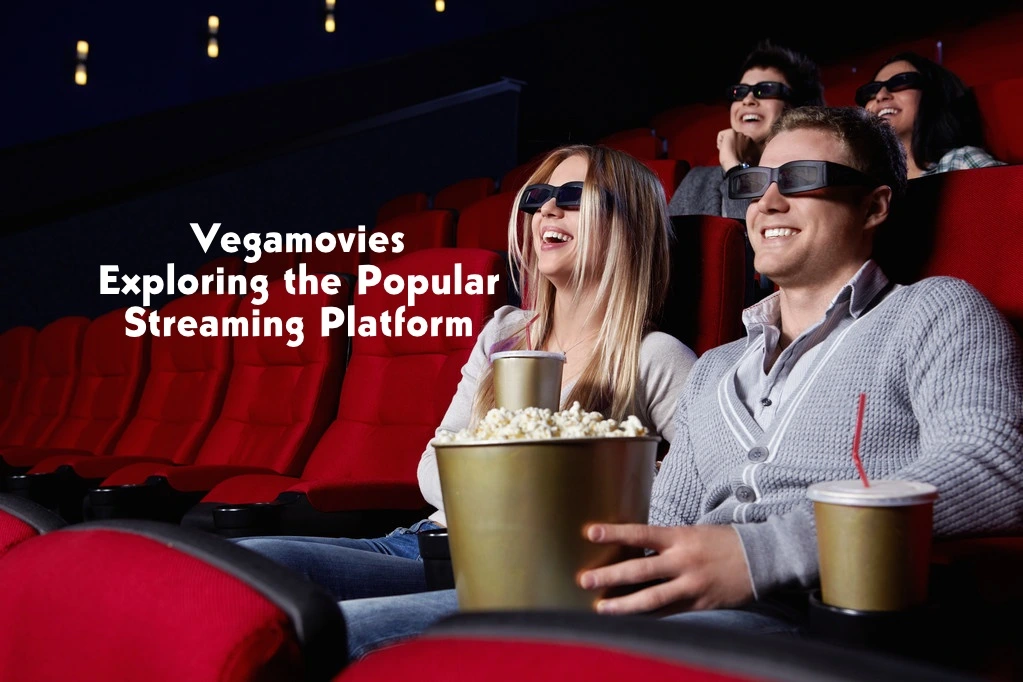 Vegamovies : Exploring the Popular Streaming Platform